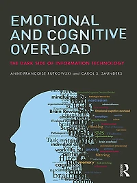 Emotional and Cognitive Overload: The Dark Side of Information Technology