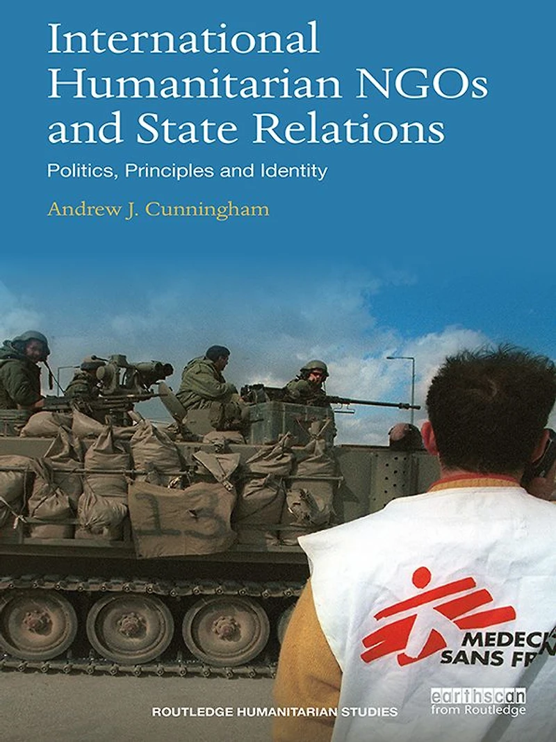 International Humanitarian NGOs and State Relations: Politics, Principles Identity