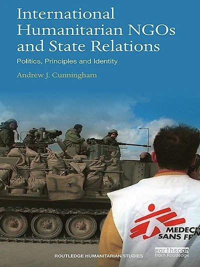 International Humanitarian NGOs and State Relations: Politics, Principles Identity