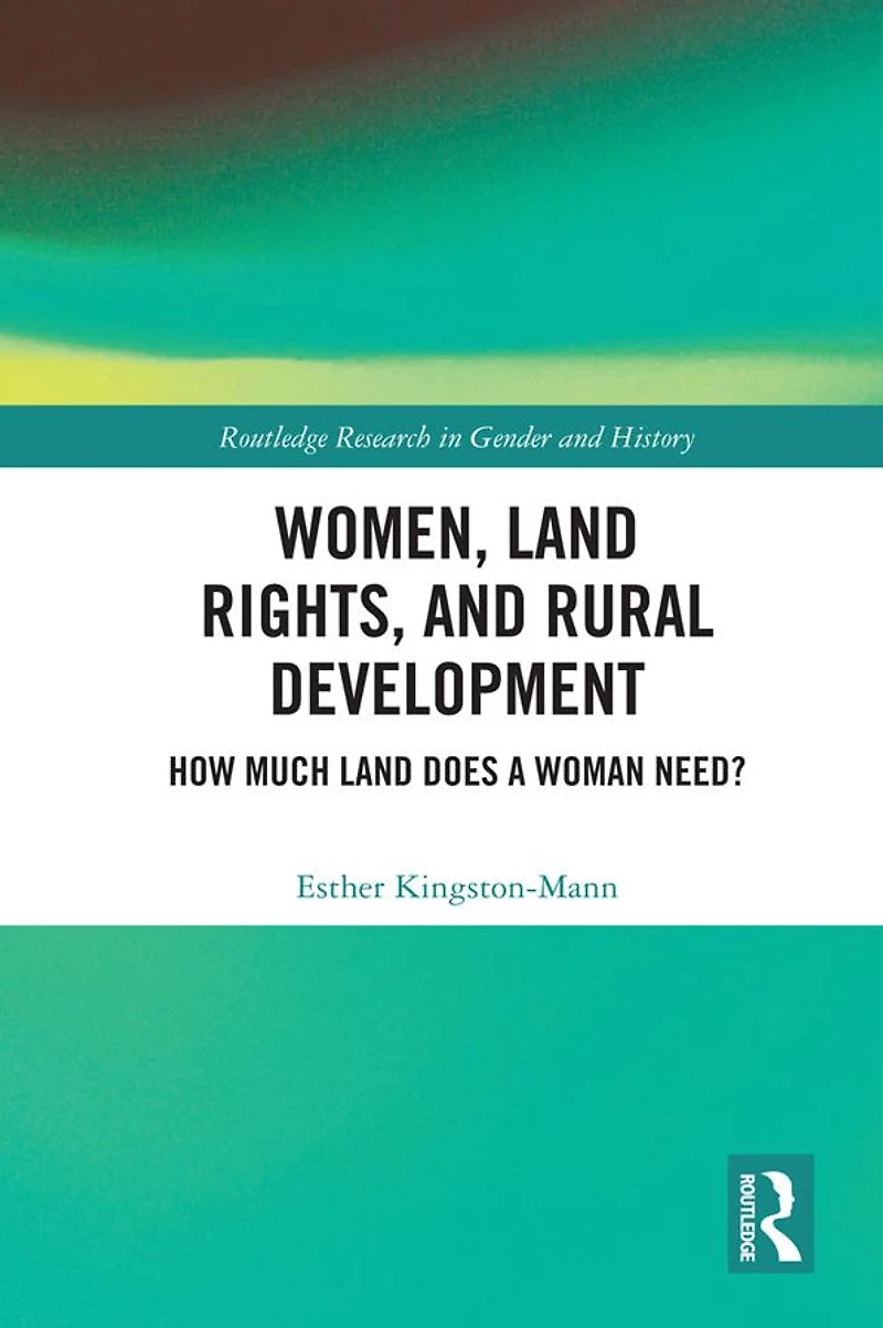 Women, Land Rights and Rural Development: How Much Does a Woman Need?