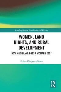 Women, Land Rights and Rural Development: How Much Does a Woman Need?