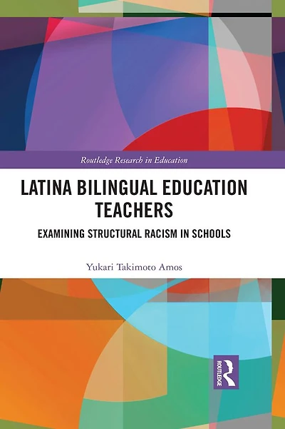 Latina Bilingual Education Teachers: Examining Structural Racism Schools