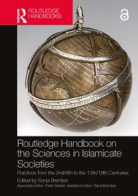 Routledge Handbook on the Sciences Islamicate Societies: Practices from 2nd/8th to 13th/19th Centuries