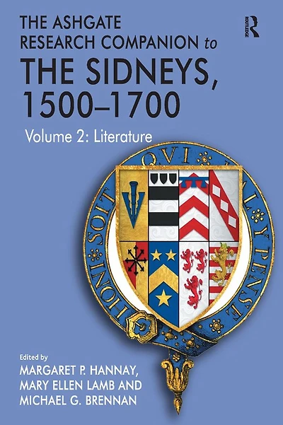 The Ashgate Research Companion to Sidneys, 1500-1700: Volume 2: Literature