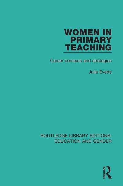 Women Primary Teaching: Career Contexts and Strategies