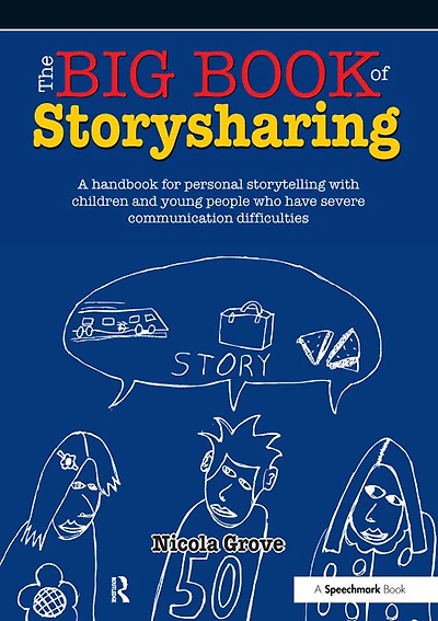 The Big Book of Storysharing: A Handbook for Personal Storytelling with Children and Young People Who Have Severe Communication Difficulties