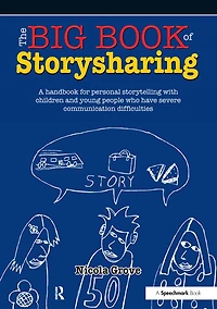 The Big Book of Storysharing: A Handbook for Personal Storytelling with Children and Young People Who Have Severe Communication Difficulties