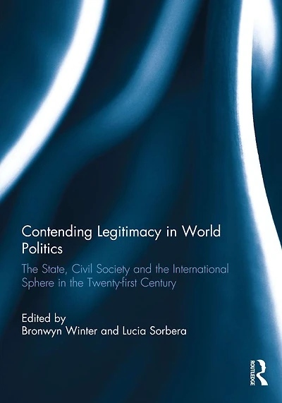 Contending Legitimacy World Politics: the State, Civil Society and International Sphere Twenty-first Century