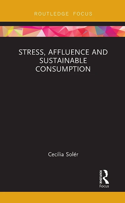 Stress, Affluence and Sustainable Consumption