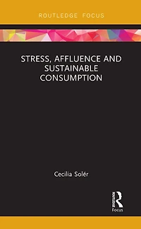 Stress, Affluence and Sustainable Consumption