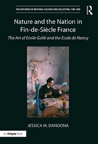 Nature and the Nation Fin-de-Siècle France: Art of Emile Gallé Ecole de Nancy
