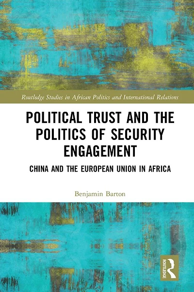 Political Trust and the Politics of Security Engagement: China European Union Africa