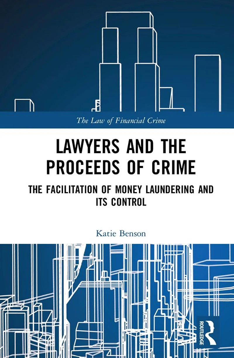 Lawyers and The Proceeds of Crime: Facilitation Money Laundering its Control