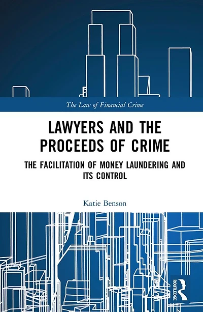Lawyers and The Proceeds of Crime: Facilitation Money Laundering its Control