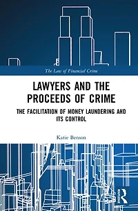 Lawyers and The Proceeds of Crime: Facilitation Money Laundering its Control
