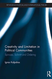Creativity and Limitation Political Communities: Spinoza, Schmitt Ordering