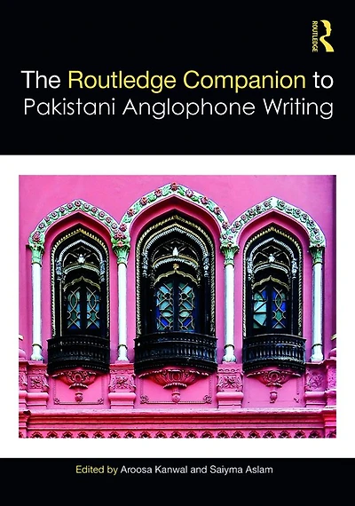 Routledge Companion to Pakistani Anglophone Writing