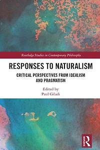 Responses to Naturalism: Critical Perspectives from Idealism and Pragmatism