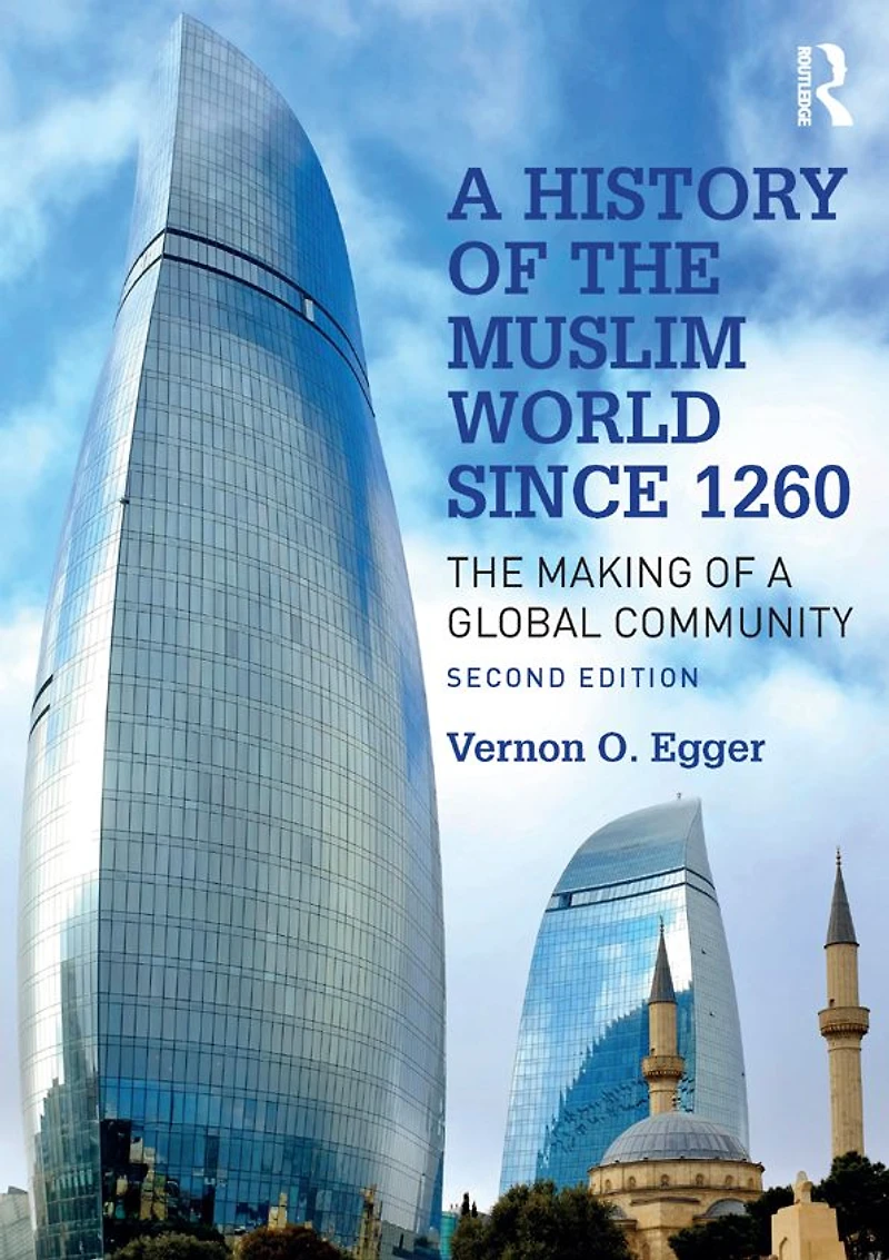 a History of The Muslim World since 1260: Making Global Community