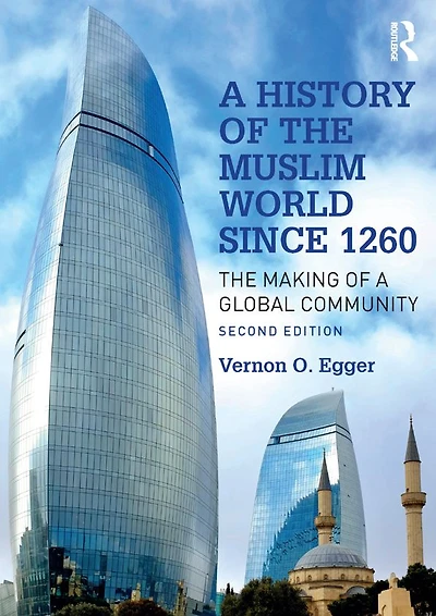 a History of The Muslim World since 1260: Making Global Community