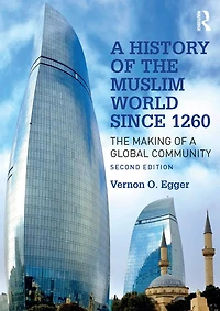 a History of The Muslim World since 1260: Making Global Community