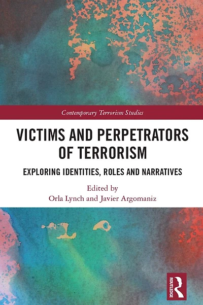 Victims and Perpetrators of Terrorism: Exploring Identities, Roles Narratives