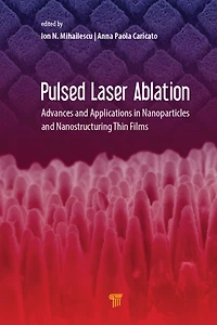 Pulsed Laser Ablation: Advances and Applications Nanoparticles Nanostructuring Thin Films