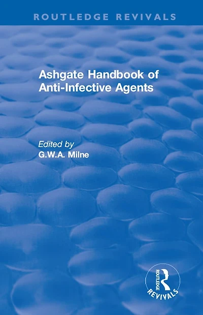 Ashgate Handbook of Anti-Infective Agents: An International Guide to 1, 600 Drugs Current Use: Use
