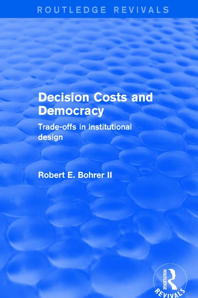 Decision Costs and Democracy: Trade-offs Institutional Design
