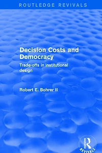 Decision Costs and Democracy: Trade-offs Institutional Design