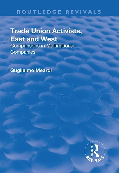 Trade Union Activists, East and West: Comparisons Multinational Companies