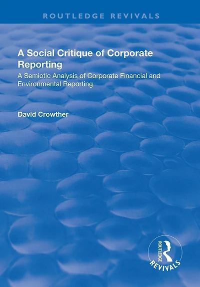 A Social Critique of Corporate Reporting: Semiotic Analysis Financial and Environmental Reporting
