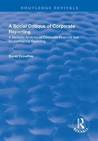 A Social Critique of Corporate Reporting: Semiotic Analysis Financial and Environmental Reporting
