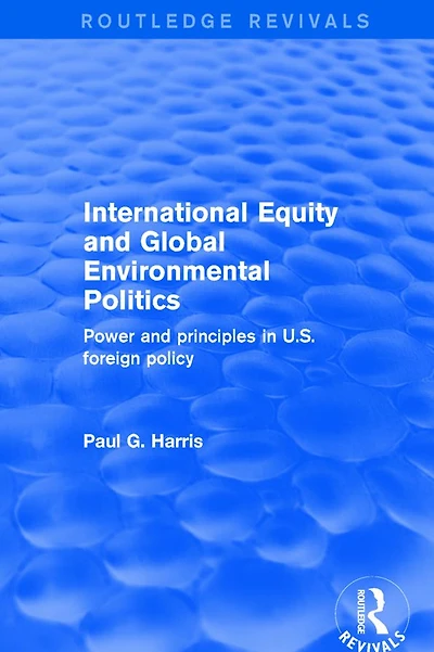 International Equity and Global Environmental Politics: Power Principles US Foreign Policy