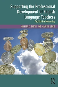 Supporting the Professional Development of English Language Teachers: Facilitative Mentoring