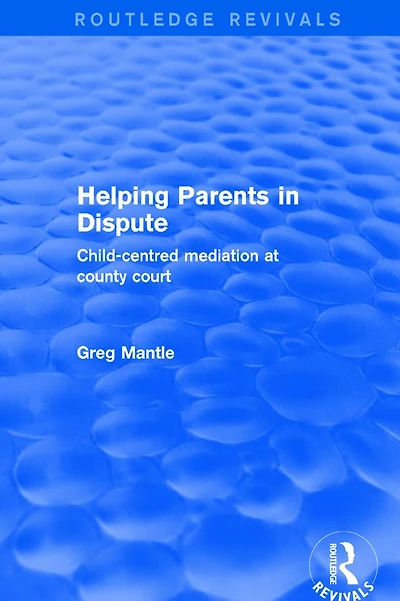 Revival: Helping Parents Dispute (2001): Child-Centred Mediation at County Court