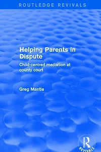 Revival: Helping Parents Dispute (2001): Child-Centred Mediation at County Court