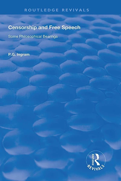 Censorship and Free Speech: Some Philosophical Bearings