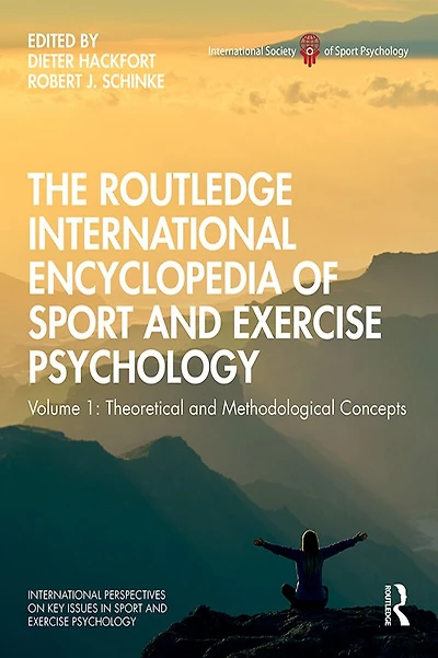 The Routledge International Encyclopedia of Sport and Exercise Psychology: Volume 1: Theoretical Methodological Concepts