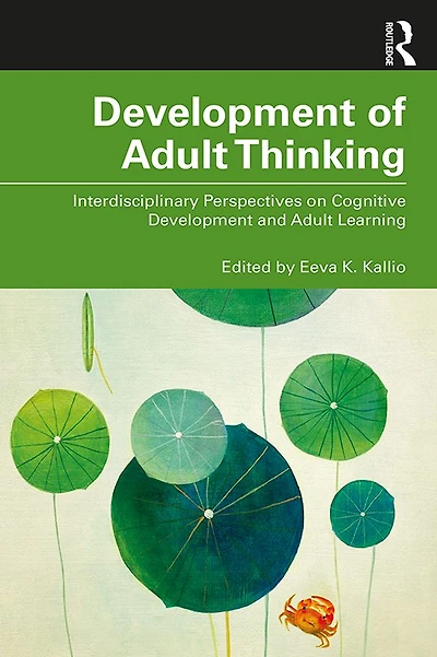 Development of Adult Thinking: Interdisciplinary Perspectives on Cognitive and Learning