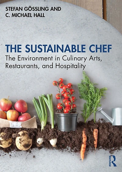The Sustainable Chef: Environment Culinary Arts, Restaurants, and Hospitality