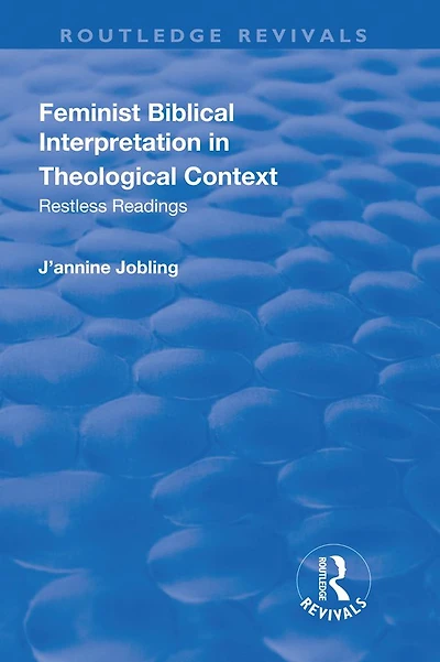 Feminist Biblical Interpretation Theological Context: Restless Readings