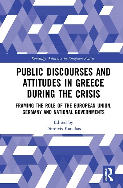 Public Discourses and Attitudes Greece during the Crisis: Framing Role of European Union, Germany National Governments