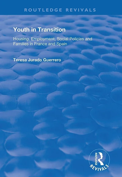 Youth Transition: Housing, Employment, Social Policies and Families France Spain