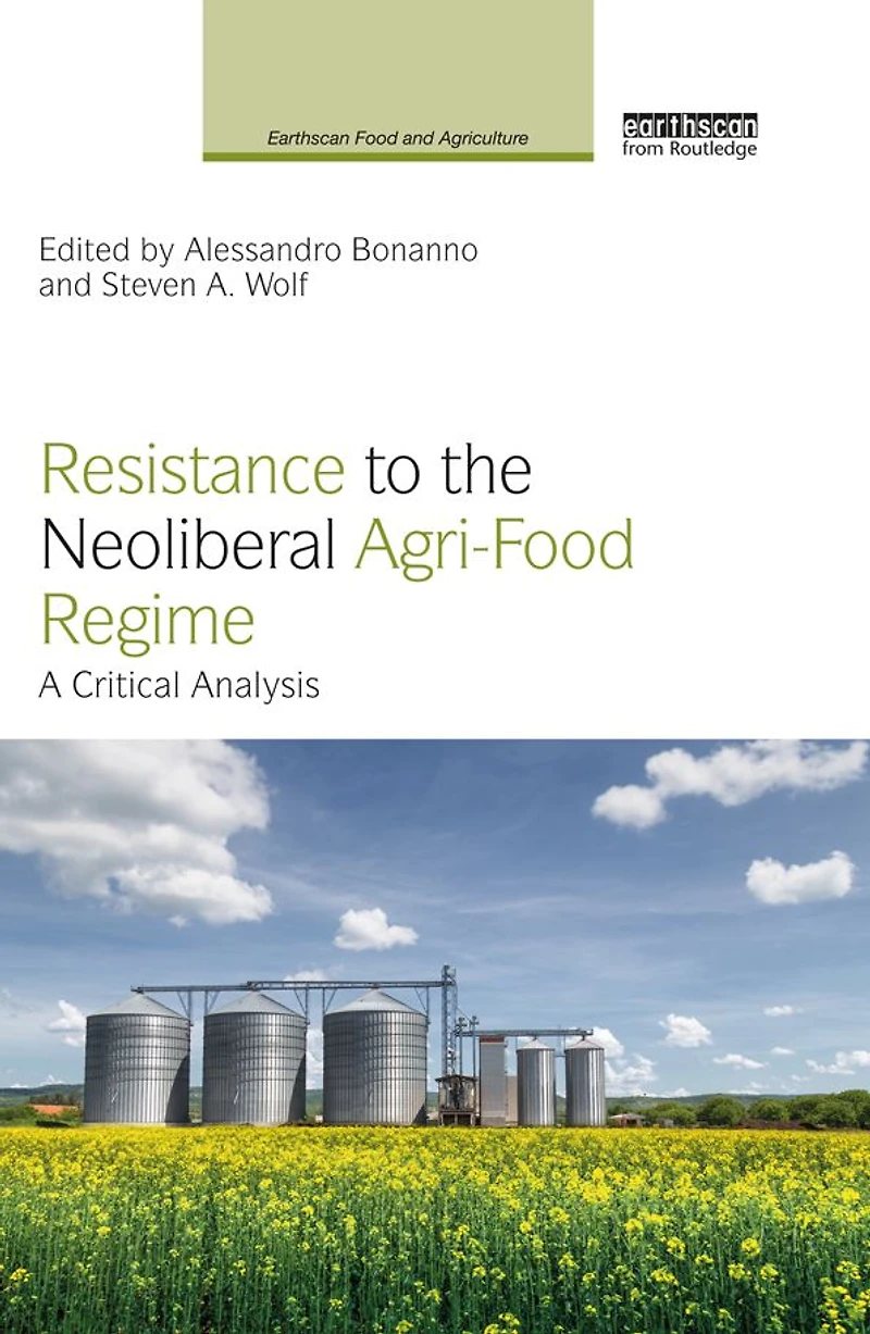 Resistance to the Neoliberal Agri-Food Regime: A Critical Analysis