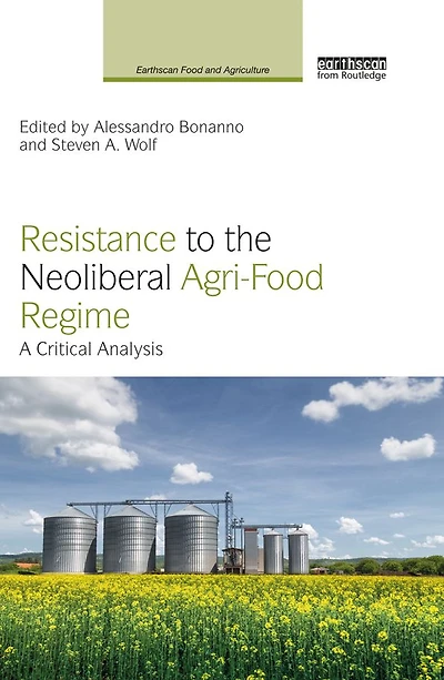 Resistance to the Neoliberal Agri-Food Regime: A Critical Analysis