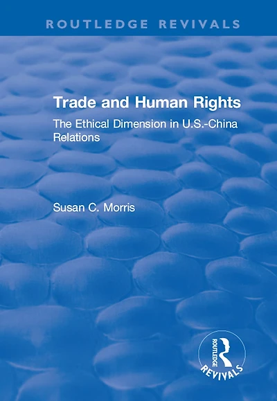 Trade and Human Rights: The Ethical Dimension US - China Relations