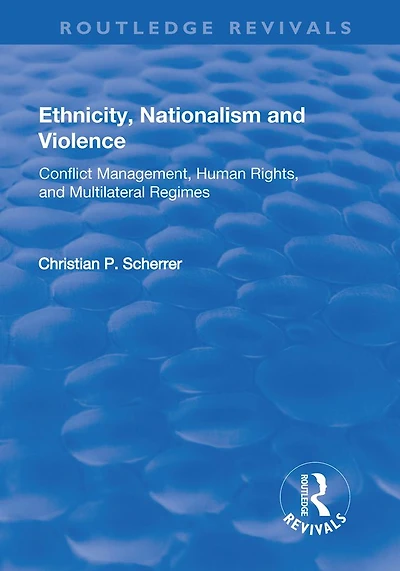 Ethnicity, Nationalism and Violence: Conflict Management, Human Rights, Multilateral Regimes