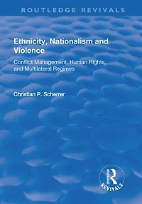 Ethnicity, Nationalism and Violence: Conflict Management, Human Rights, Multilateral Regimes
