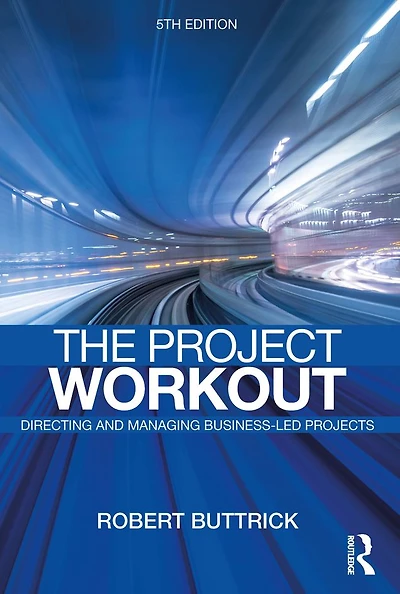 The Project Workout: Ultimate Guide to Directing and Managing Business-Led Projects